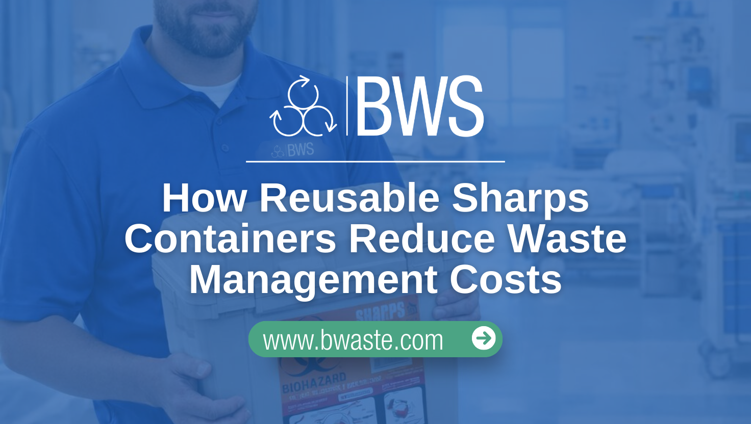 BWS Reusable Sharps Containers Reduce Waste Management Costs